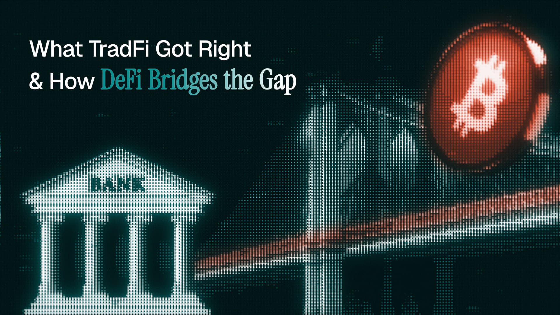 What TradFi Got Right & How DeFi Bridges the Gap
